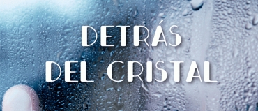 Detrás del cristal